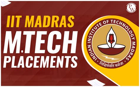 IIT Madras M.Tech Placements, Top Recruiters, Scholarships & More