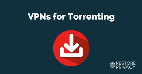 Torrent VPN - Ultimate Guide (Latest Tips & Best VPNs) | Restore Privacy