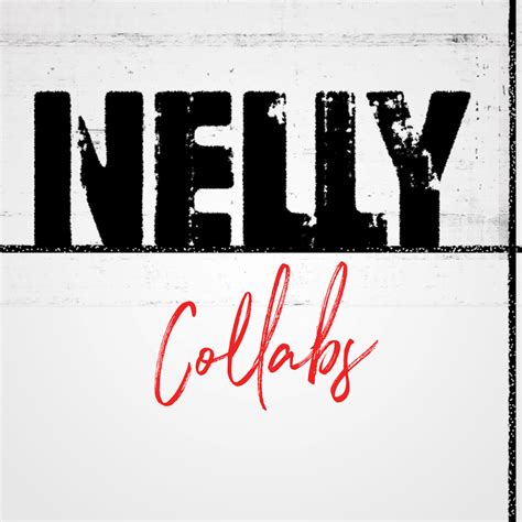 Nelly - Nelly Collabs Lyrics and Tracklist | Genius