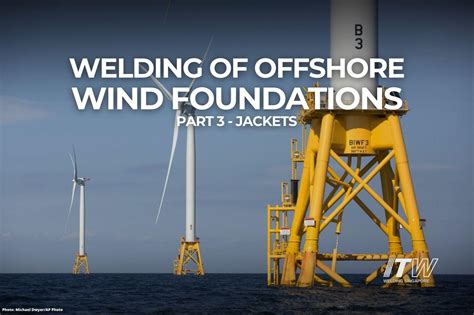 ITW Welding Singapore | The Welding of Offshore Wind Jacket Foundations