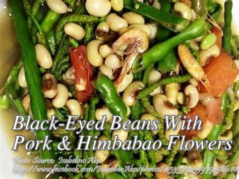 Black-Eyed Beans With Pork & Himbabao Flowers | Panlasang Pinoy Meaty ...