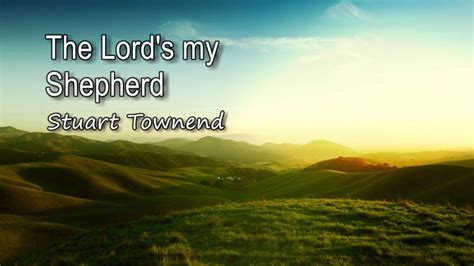 The Lord's my Shepherd - Stuart Townend [with lyrics] | Jesus quotes powerful, Lyrics, Lord