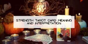 STRENGTH Tarot Card Meaning and Interpretation