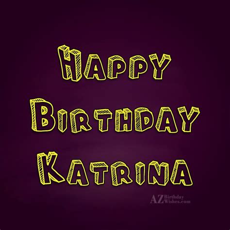 Happy Birthday Katrina - AZBirthdayWishes.com