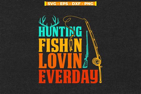 Hunting Fishing and Loving Everyday Cool Graphic by svgitemsstore · Creative Fabrica