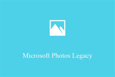 What’s Microsoft Photos Legacy & How to Get/Open/Use It?