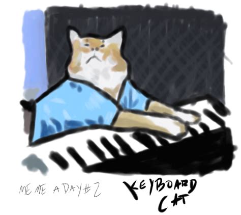 Meme A Day: Keyboard Cat by Conan27 on DeviantArt