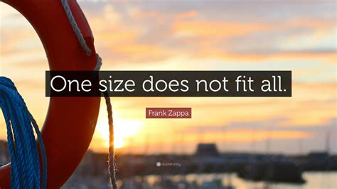 Frank Zappa Quote: “One size does not fit all.” (12 wallpapers) - Quotefancy