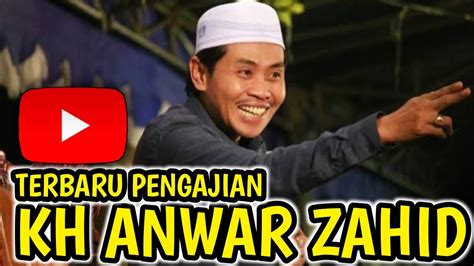 PENGAJIAN KH ANWAR ZAHID TERBARU 2023 - YouTube