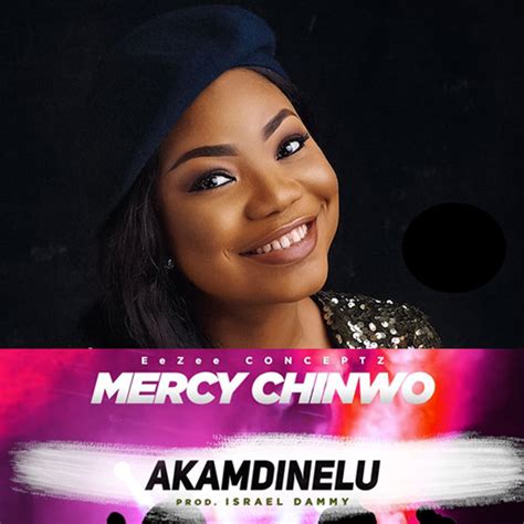 [Download Video] Mercy Chinwo – Akamdinelu » Gospel Songs