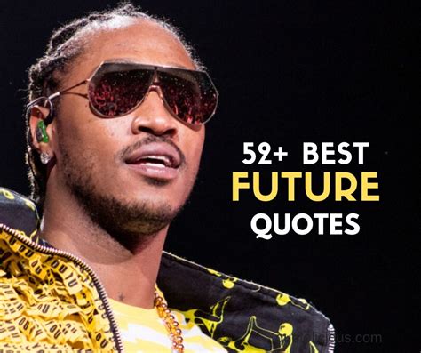 52+ Inspirational Future (Rapper) Quotes & Sayings about Music and Life