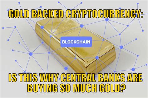 Gold Backed Cryptocurrency: Is This Why Central Banks Are Buying So Much Gold? - Gold Survival Guide