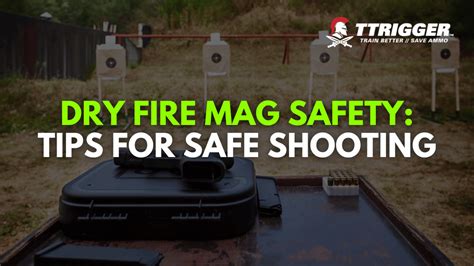 Dry Fire Mag Safety: Tips for Safe Shooting - Outfit News