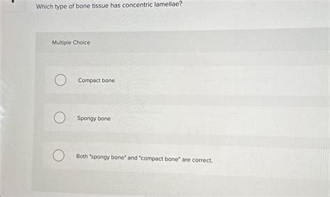 Solved Which type of bone tissue has concentric lamellae? | Chegg.com