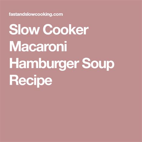 Slow Cooker Macaroni Hamburger Soup Recipe Hamburger Soup, Macaroni, Soup Recipes, Slow Cooker ...