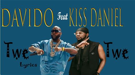 Davido feat Kiss daniel Twe Twe (Lyrics Officiel) - YouTube