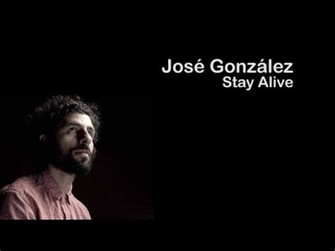 Jose Gonzalez - Stay Alive ( LYRICS ) - YouTube