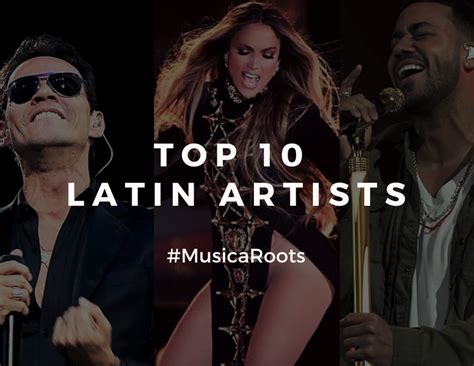 Top 10 Latin Artists of Our Time | Musica Roots