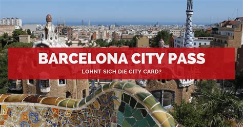 Barcelona City Pass: ♥ Lohnt sich die City Card? Erfahrungen & Vergleich