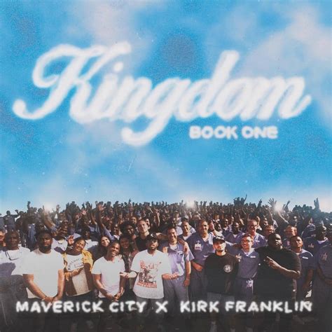 Maverick City Music & Kirk Franklin – Kingdom Lyrics | Genius Lyrics