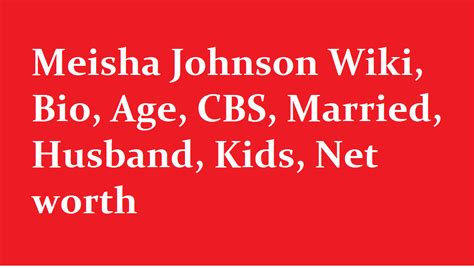 Meisha Johnson Wiki, Bio, Age, CBS, Married, Husband, Kids, Net worth