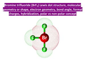 BrF3 Lewis structure, molecular geometry, bond angle, hybridization