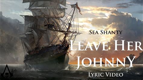 Leave Her Johnny (Sea Shanty with lyrics) | Assassin's Creed 4: Black Flag (OST) - YouTube