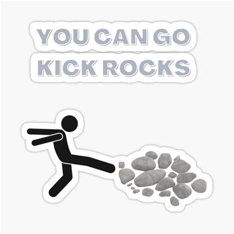 "You Can Go Kick Rocks" Sticker for Sale by The Jackalope | Redbubble