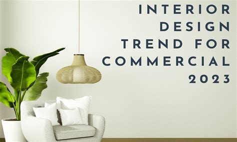 Interior Design Trend For Commercial 2023 - MFA Empire Sdn Bhd