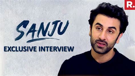 Ranbir Kapoor Speaks On Playing 'SANJU' | EXCLUSIVE Interview - YouTube