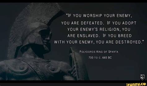 "IF YOU WORSHIP YOUR ENEMY, YOU ARE DEFEATED. IF YOU ADOPT YOUR ENEMY'S RELIGION, YOU ARE ...