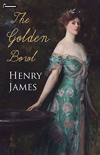 The Golden Bowl annotated by Henry James | Goodreads