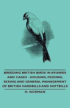 Libro breeding british birds in aviaries and cages - housing, feeding, sexing and general ...