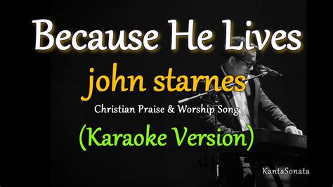 Because He Lives - by John Starnes (Karaoke Version) - YouTube