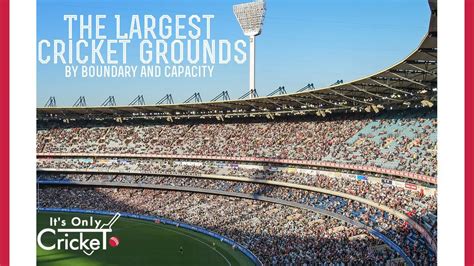 11 Largest Cricket Stadiums in the World by Boundary and Capacity (2024)