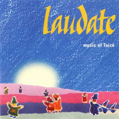 Taizé - Laudate: Music of Taizé Lyrics and Tracklist | Genius