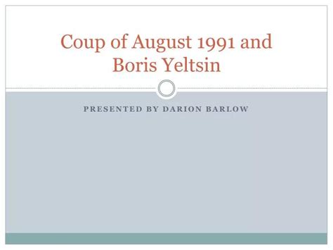 PPT - Coup of August 1991 and Boris Yeltsin PowerPoint Presentation ...