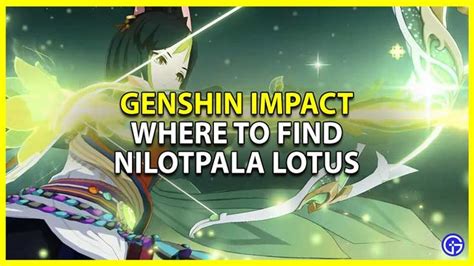 Genshin Impact: Nilotpala Lotus Locations & How To Get It | Lotus, Impact, Locations