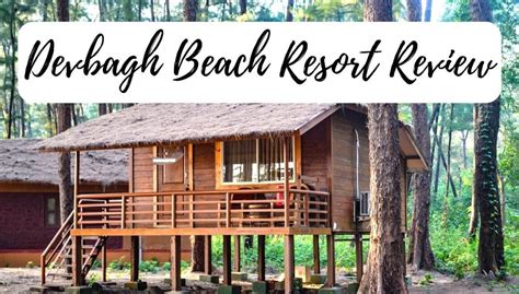 Jungle Lodges Devbagh Beach Resort Karwar: An Honest Review - Stories by Soumya