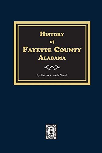 Fayette County, Alabama, History of. by Newell, Herbert: New Hardcover ...