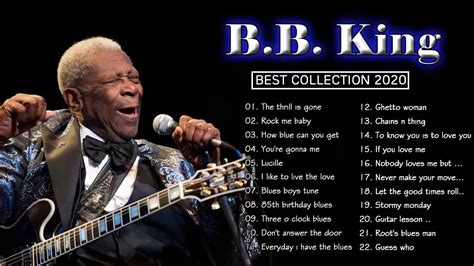 Best Of BB King ♫ BB King Greatest Hits Full Album ♫ BB King Blues Best ...