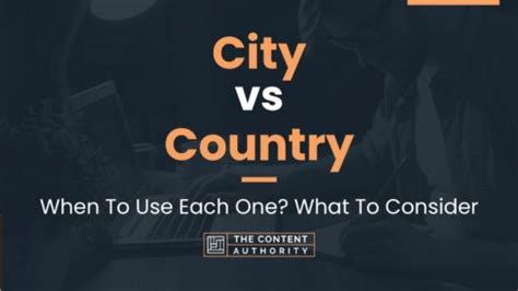 City vs Country: When To Use Each One? What To Consider