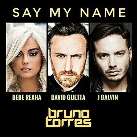 Stream David Guetta, Bebe Rexha, J Balvin - Say My Name (Bruno Torres Remix) by Bruno Torres ...