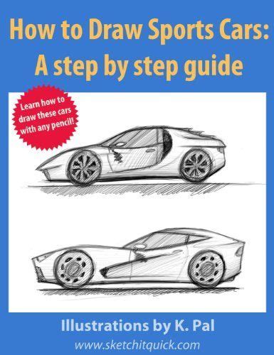 How To Draw Sports Cars: A step by step guide by K. Pal. $3.54. 136 ...
