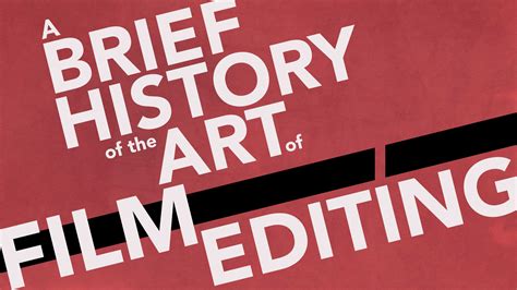 A Brief History of the Art of Film Editing