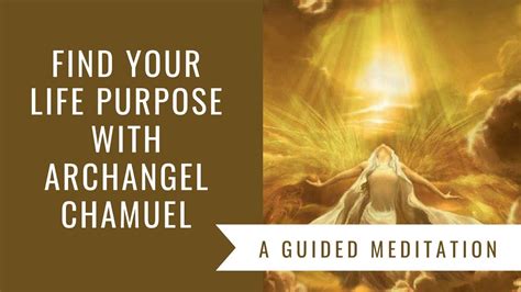 Find Your Life Purpose with Archangel Chamuel Guided Meditation - YouTube