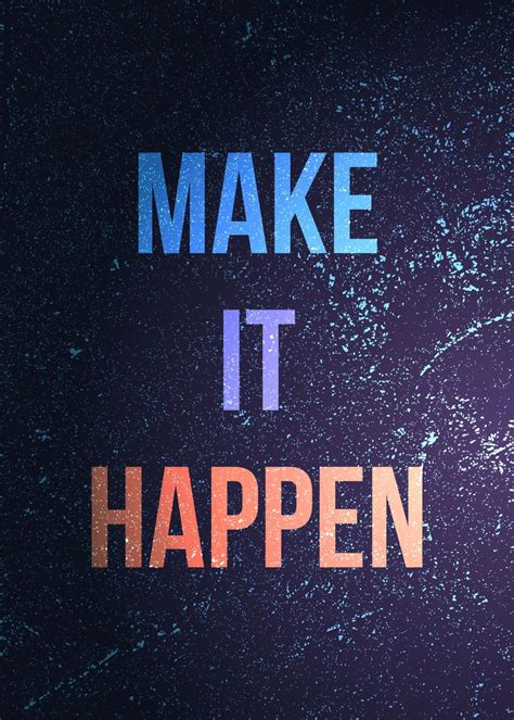 'Make it happen' Poster by Ilhamqrov | Displate