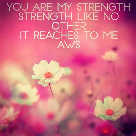 You are my strength, Strength like no other, it reaches to me! God is our refuge and strength ...