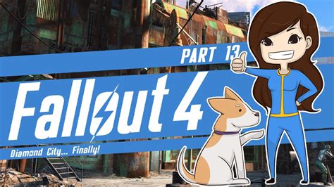 Fallout 4 | Part 13 | Diamond City... Finally! - YouTube