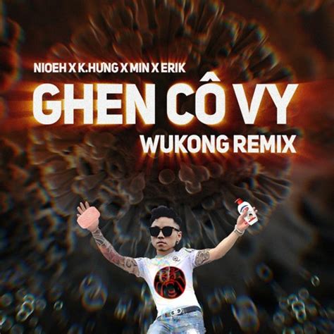 Stream NIOEH x K.HƯNG x MIN x ERIK - Ghen Cô Vy (WUKONG BANHMIGANG ...